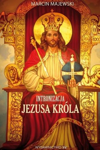 Wydawnictwo M Księgarnia Religijna sklep: książka Intronizacja Jezusa Króla w Polsce -  Marcin Majewski e-religijne.pl