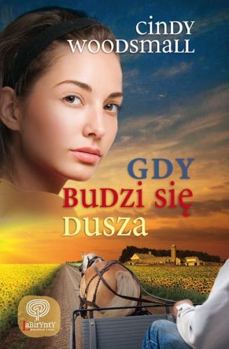 GDY BUDZI SIĘ DUSZA - Cindy Woodsmall  e-religijne.pl