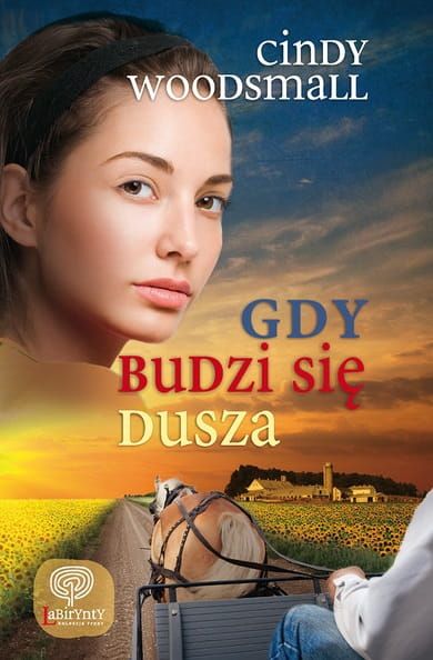 GDY BUDZI SIĘ DUSZA - Cindy Woodsmall  e-religijne.pl