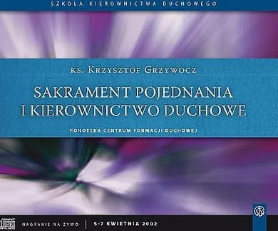 Sakrament pojednania i kierownictwo duchowe - konferencje ks. Krzysztofa Grzywocza - płyta CD MP3 Szkoła Kierownictwa Duchowego | Studio katolik