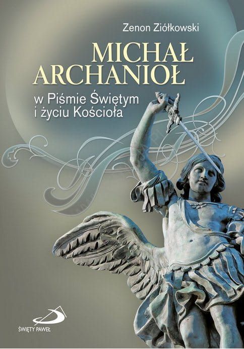 Michał Archanioł w Piśmie Świętym i życiu Kościoła - Zenon Ziółkowski e-religijne.pl
