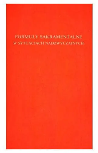 Formuły sakramentalne w sytuacjach nadzwyczajnych - Pallotinum e-religijne.pl