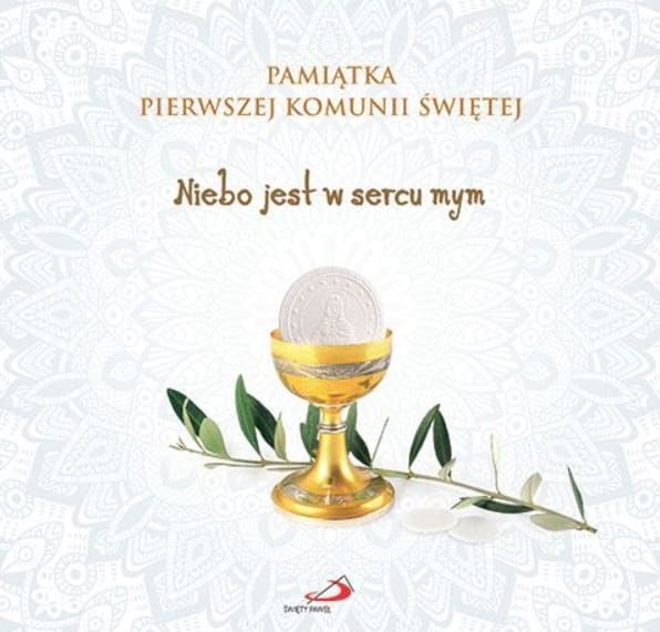 Edycja Świętego Pawła: Niebo jest w sercu mym. Pamiątka Pierwszej Komunii Świętej księgarnia chrześcijańska e-religijne.pl