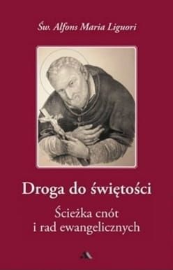 Księgarnia religijna: Droga do świętości, cz. II. Ścieżka cnót i rad ewangelicznych - Św. Alfons Maria Liguori sklep chrześcijański e-religijne.pl