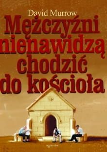  Mężczyźni nienawidzą chodzić do kościoła - David Murrow  e-religijne.pl
