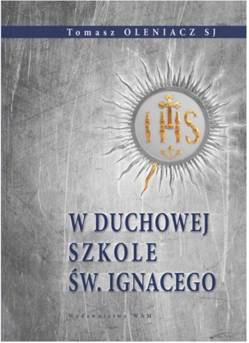 W DUCHOWEJ SZKOLE ŚW. IGNACEGO - Tomasz Oleniacz SJ e-religijne.pl