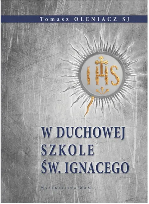 W DUCHOWEJ SZKOLE ŚW. IGNACEGO - Tomasz Oleniacz SJ e-religijne.pl