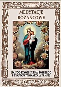 Medytacje różańcowe nowe wydanie - Na podstawie Pisma Świętego i tekstów Tomasza A Kempis e-religijne.pl