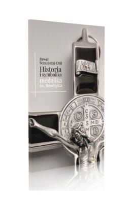 Historia i symbolika medalika św. Benedykta - Paweł Sczaniecki OSB Wydawnictwo Benedyktynów TYNIEC