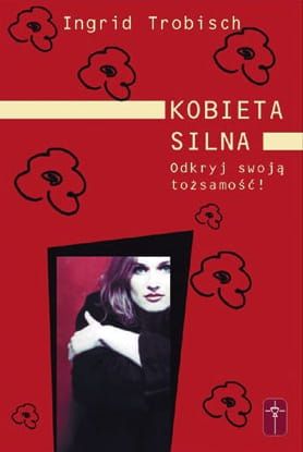 Kobieta silna - Odkryj swoją tożsamość - Ingrid Trobisch e-religijne.pl