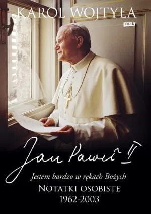 „Jestem bardzo w rękach Bożych”. Notatki osobiste 1962-2003 - papież Jan Paweł II, bp Karol Wojtyła e-religijne.pl