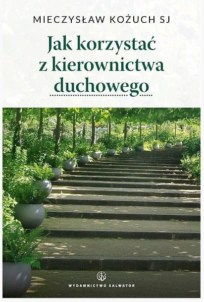 Jak korzystać z kierownictwa duchowego - Mieczysław Kożuch SJ e-religijne.pl