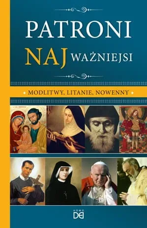 Patroni najważniejsi. Modlitwy, litanie, nowenny (miękka oprawa) e-religijne.pl