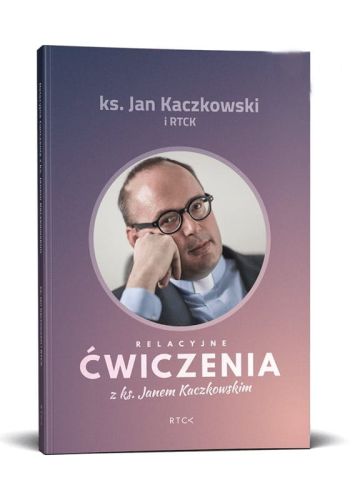 Księgarnia chrześcijańska RTCK - Relacyjne ćwiczenia z ks. Janem Kaczkowskim - KS. JAN KACZKOWSKI