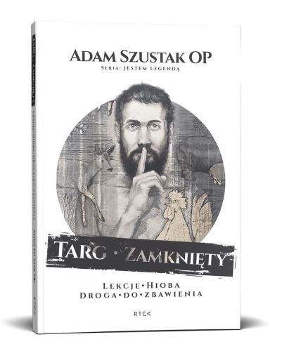 Targ Zamknięty Droga do zbawienia - Lekcje Hioba - o. Adam Szustak księgarnia chrześcijańska RTCK wydawnictwo