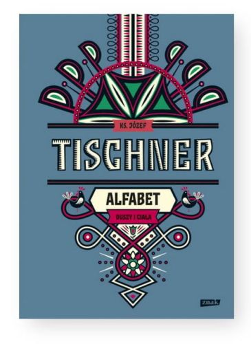 Wydawnictwo ZNAK - księgarnia chrześcijańska: Alfabet duszy i ciała - ks. Józef Tischner