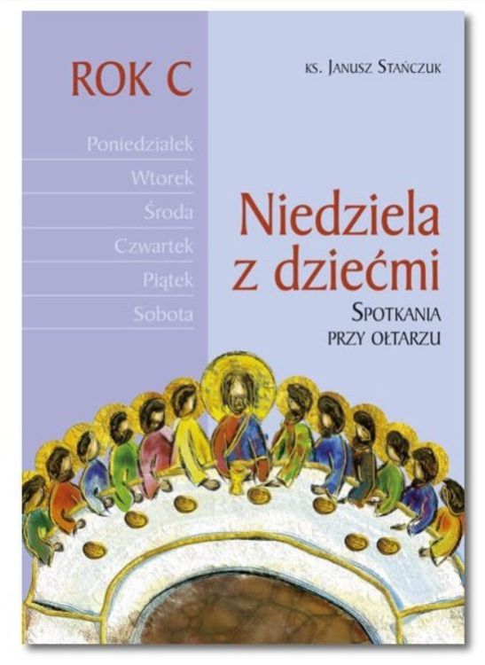 Loretanki: Niedziela z dziećmi. Spotkania przy ołtarzu (rok C) - ks. Janusz Stańczuk księgarnia chrześcijańska