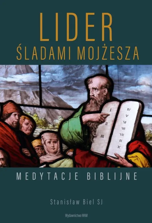 Wydawnictwo WAM: Lider. Śladami Mojżesza Medytacje biblijne - Stanisław Biel SJ | księgarnia chrześcijańska
