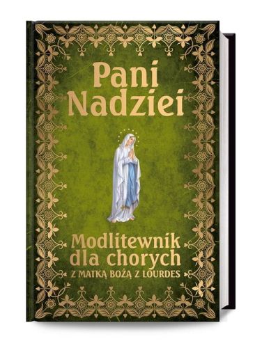 Dom Wydawniczy RAFAEL: Pani Nadziei. Modlitewnik dla chorych z Matką Bożą z Lourdes sklep chrześcijański e-religijne.pl