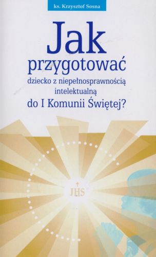 Wydawnictwo GAUDENTINUM: Jak przygotować dziecko z niepełnosprawnością intelektualną do I Komunii Świętej? księgarnia chrześcijańska e-religijne.pl