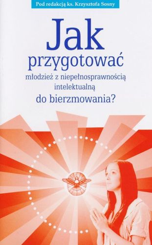 Jak przygotować młodzież z niepełnosprawnością intelektualną do bierzmowania? Wydawnictwo GAUDENTINUM - sklep księgarnia religijna