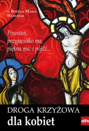 Droga krzyżowa dla kobiet - s. Bożena Maria Hanusiak księgarnia chrześcijańska e-religijne.pl