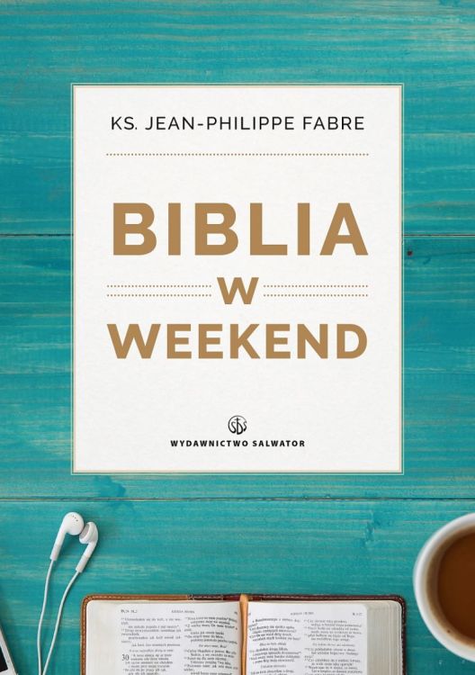 SALWATOR WYDAWNICTWO:  Biblia w weekend - ks. Jean-Philippe Fabre książki o Biblii - komentarze, opracowania księgarnia