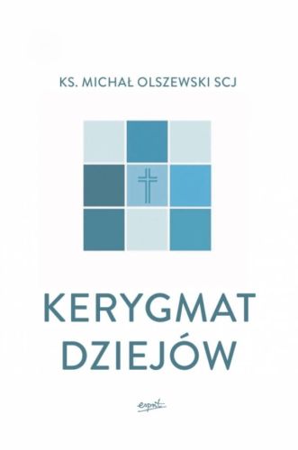 WYDAWNICTWO ESPRIT: Kerygmat dziejów - ks. Michał Olszewski SCJ księgarnia religijna