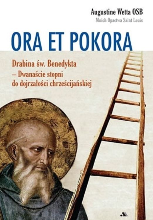 Wydawnictwo AA: Ora et pokora. Drabina św. Benedykta - Augustine Wetta OSB księgarnia chrześcijańska