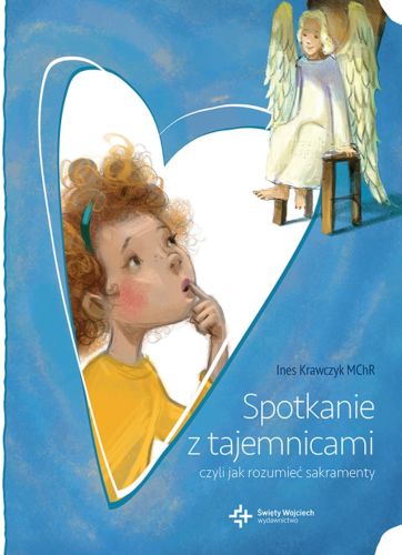 Księgarnia chrześcijańska św. Wojciech:  Spotkanie z tajemnicami, czyli jak rozumieć sakramenty -  s. Ines Krawczyk