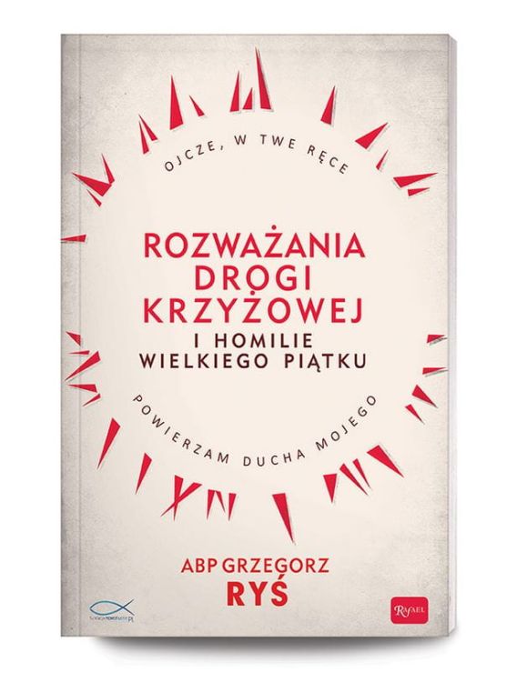 Sklep chrześcijański: Rozważania Drogi Krzyżowej i homilie Wielkiego Piątku - abp Grzegorz Ryś Dom Wydawniczy RAFAEL