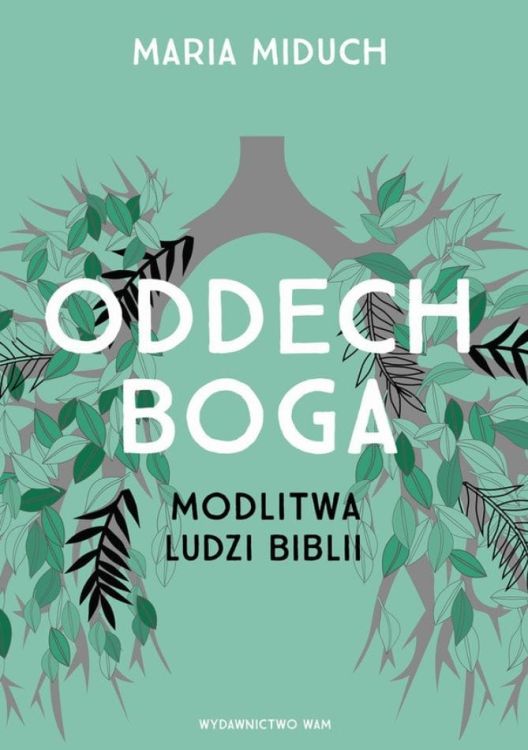 WAM Wydawnictwo: Oddech Boga. Modlitwa ludzi Biblii - Maria Miduch książki Marii Miduch