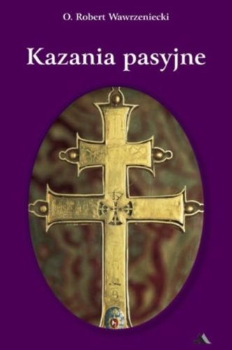 Księgarnia chrześcijańska e-religijne.pl: Kazania pasyjne - O. Robert Wawrzeniecki OMI pomoce duszpasterskie