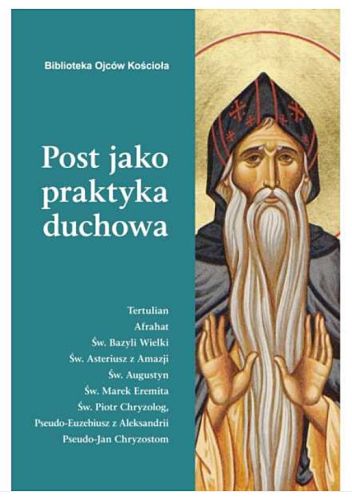 Post jako praktyka duchowa - Biblioteka Ojców Kościoła księgarnia chrześcijańska | wydawnictwo M