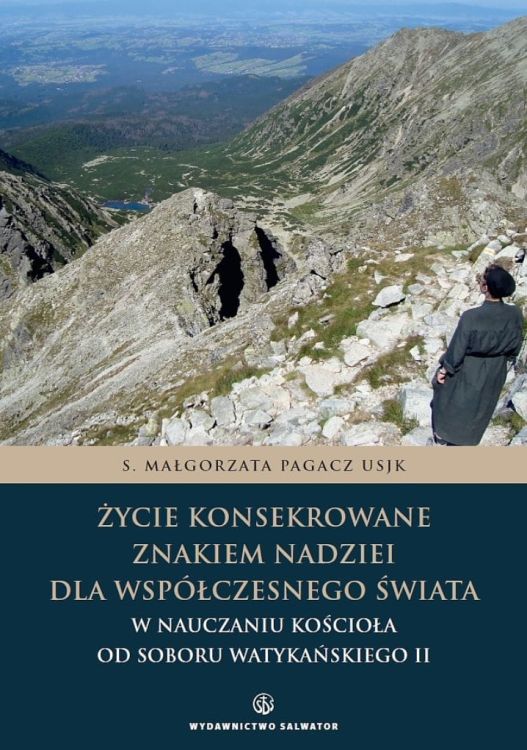 SALWATOR WYDAWNICTWO | Życie konsekrowane znakiem nadziei dla współczesnego świata ... - s. Małgorzata Pagacz USJK