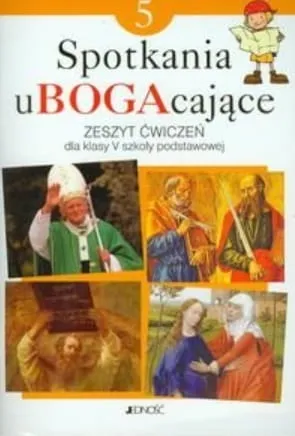 Zeszyt ćwiczeń do nauki religii Klasa V "Spotkania uBOGAcające" - ks. Krzysztof Mielnicki, Elżbieta Kondrak, Ewelina Wydawnictwo Jedność - księgarnia religijna.
