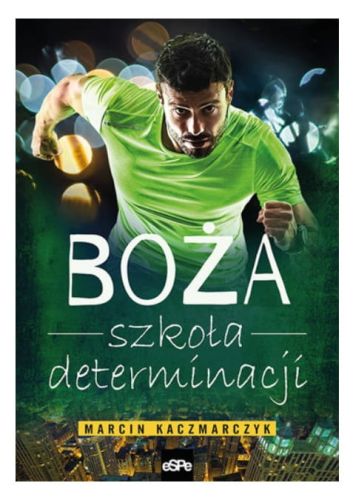 Wydawnictwo ESPE - BOŻA SZKOŁA DETERMINACJI - Marcin Kaczmarczyk
