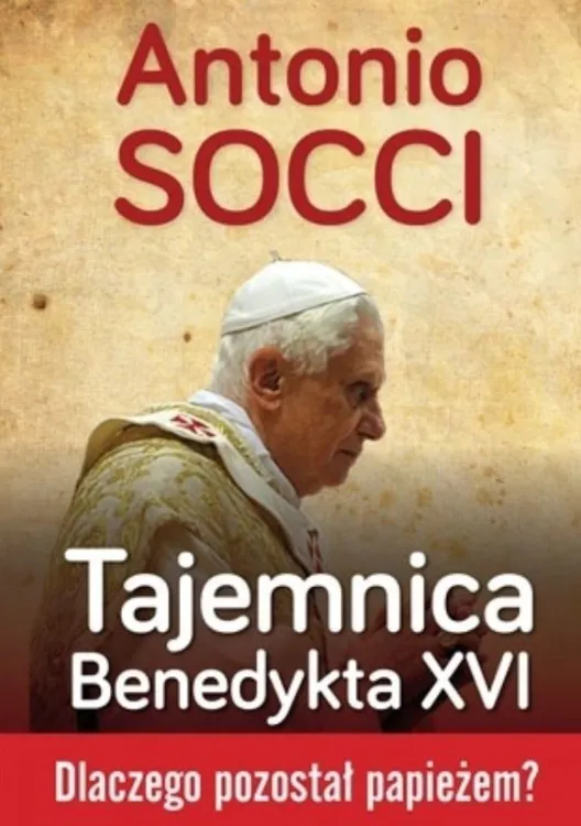 Księgarnia religijna: Tajemnica Benedykta XVI. Dlaczego pozostał papieżem? - Antonio Socci sklep chrześcijański