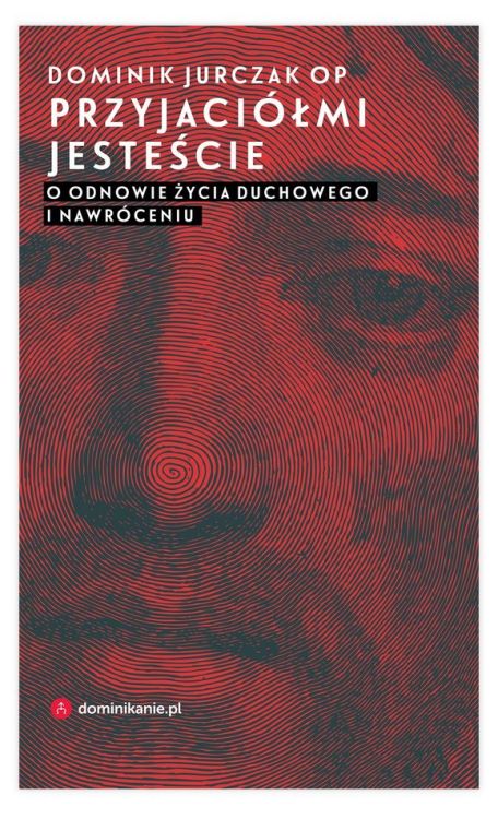 W drodze Wydawnictwo: Przyjaciółmi jesteście. O odnowie życia duchowego i nawróceniu Książki religijne