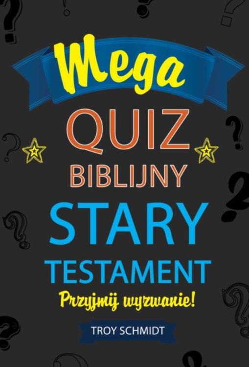 Mega quiz biblijny - Stary Testament - Troy Schmidt Wydawnictwo SZARON