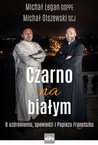 Wydawnictwo ESPE | CZARNO NA BIAŁYM. O uzdrowieniu, spowiedzi i Papieżu Franciszku - o. Michał Olszewski i o. Michał Legan | księgarnia religijna