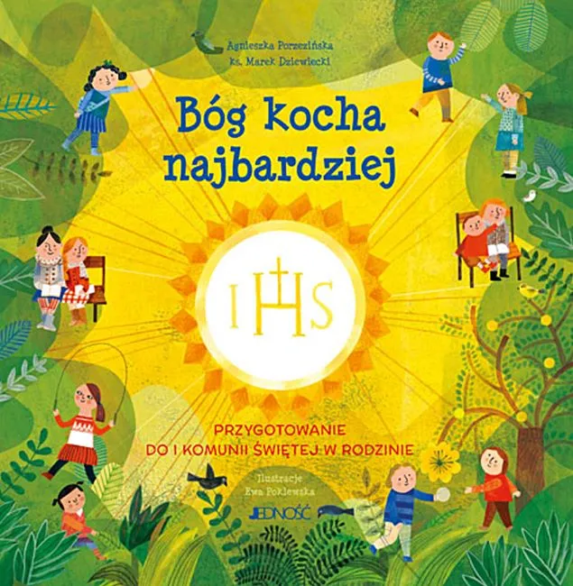 Bóg kocha najbardziej. Przygotowanie do I Komunii świętej w rodzinie - ks. Marek Dziewiecki, Agnieszka Porzezińska