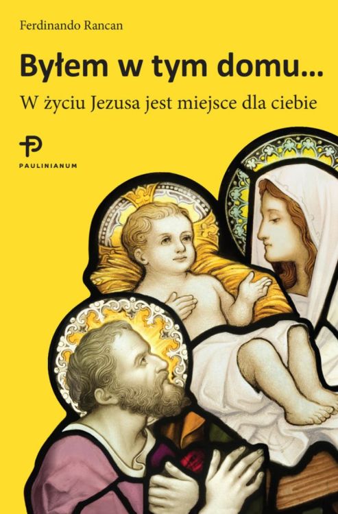 Paulinianum | Byłem w tym domu. W życiu Jezusa jest miejsce dla ciebie - Ferdinando Rancan | księgarnia religijna