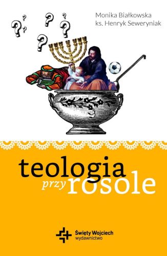 Księgarnia religijna - Teologia przy rosole - Monika Białkowska i ks. Henryk Seweryniak sklep chrześcijański