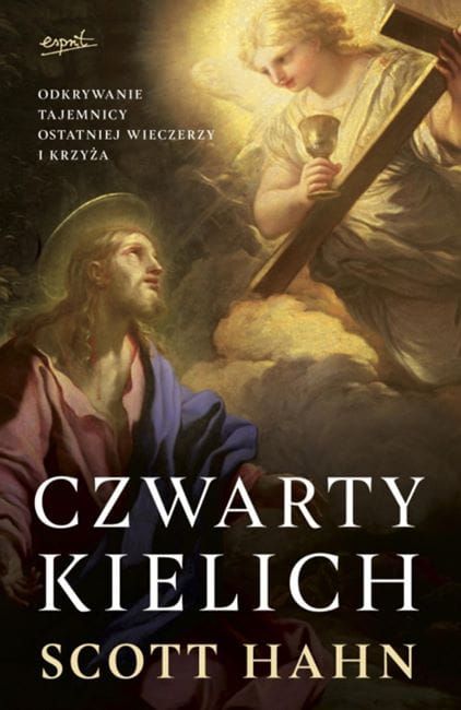 Wydawnictwo ESPRIT | Czwarty kielich. Odkrywanie tajemnicy Ostatniej Wieczerzy i krzyża - Scott Hahn | księgarnia chrześcijańska
