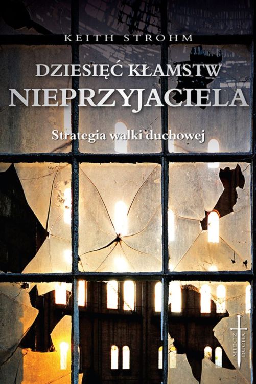 PROMIC Wydawnictwo: Dziesięć kłamstw nieprzyjaciela. Strategia walki duchowej - Keith Strohm księgarnia chrześcijańska