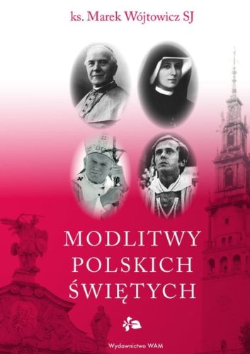 Wydawnictwo WAM: Modlitwy polskich świętych - Marek Wójtowicz SJ księgarnia religijna sklep chrześcijanski