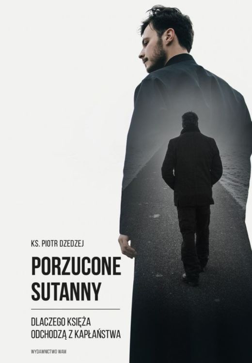 Wydawnictwo WAM: Porzucone sutanny Dlaczego księża odchodzą z kapłaństwa - ks. Piotr Dzedzej księgarnia chrześcijańska