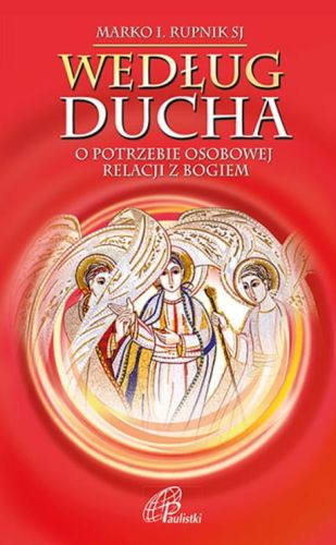 EDYCJA | Według Ducha. O potrzebie osobowej relacji z Bogiem - o. Marko I. Rupnik SJ