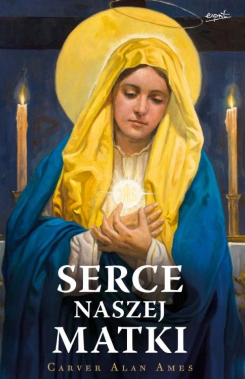 Księgarnia religijna | ESPRIT | Serce naszej Matki. Niezwykłe przesłania Maryi - Carver Alan Ames